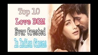 Top 10 Love BGM Ever Created In Indian Cinema [upl. by Aiderfla]