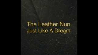 The Leather Nun  Just Like A Dream [upl. by Haidabej]