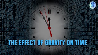 The effect of gravity on time How gravity changes its passage through space [upl. by Eivod]