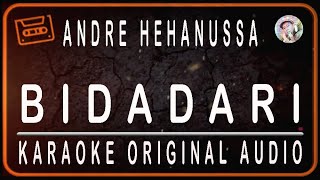 ANDRE HEHANUSA  BIDADARI  KARAOKE ORIGINAL AUDIO [upl. by Cilo613]