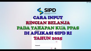 Cara Input Rincian Belanja pada Tahapan KUA PPAS Tahun 2025 pada Aplikasi SIPD RI [upl. by Kristy207]