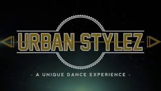 URBAN STYLEZ 2016  A UNIQUE DANCE EXPERIENCE [upl. by Artkele]