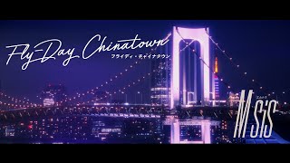 M sis  FlyDay CHINATOWN Official Music Video Lyric Video [upl. by Schiro]