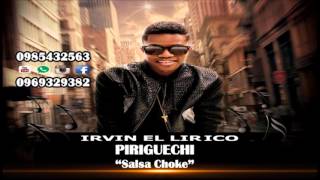 Irvin Lirico Gansta 2016 Piriguechi salsa choke [upl. by Hayyim76]