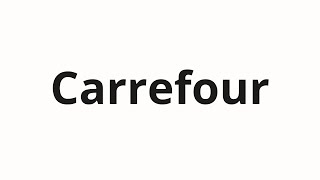 How to pronounce Carrefour [upl. by Jelsma]