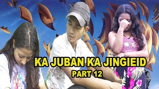 KA JUBAN KA JINGIEID PART 12 KHASI SERIES [upl. by Digdirb]