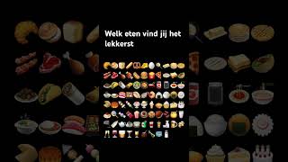 Welk eten wil jij opeten [upl. by Nissensohn]