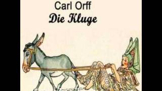 Carl Orff  Die Kluge  Part 1 [upl. by Base]