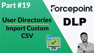 Forcepoint DLP User Directories Efficient custom CSV Import Tutorial [upl. by Clementi888]