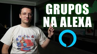 MELHOR QUE ROTINAS  Como configurar GRUPOS na ALEXA  Casa Inteligente com Alexa [upl. by Edialeda117]