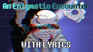 An Enigmatic Encounter REMASTERED With Lyrics  Undertale Last Breath 5000 Subscriber Special [upl. by Leuname]