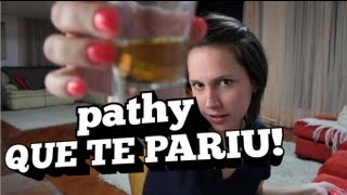 Pathy que te Pariu 27  Bêbada 03 [upl. by Karly745]