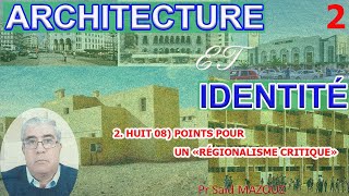 Architecture et identité  2 Huit 08 points pour un « régionalisme critique » [upl. by Euqinomahs]