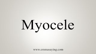 How To Say Myocele [upl. by Asoral]