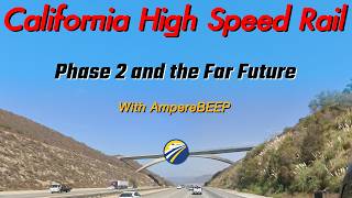 California High Speed Rail Phase 2 and the Far Future [upl. by Proctor]