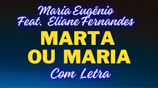 Marta ou Maria  Maria Eugênio feat  Eliane Fernandes [upl. by Yelekalb552]