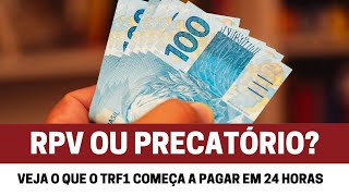 RPV OU PRECATÃ“RIO VEJA O QUE O TRF1 COMEÃ‡A A PAGAR EM 24 HORAS [upl. by Fogg]