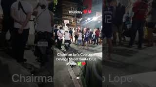 Chairman Ians Cup Lope DeVega Street Santa Cruz Manila ✅❤️ [upl. by Aihsoem422]