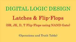 Digital Logic Design  FlipFlops  SR Latch  SR  JK D T FlipFlops Using NAND Gate [upl. by Annalee]