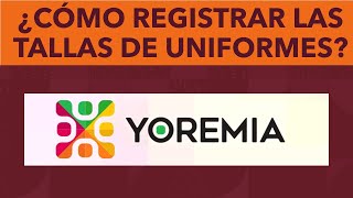 YOREMIA  ¿Cómo Registrar Las Tallas De Los Uniformes Escolares Para El Ciclo Escolar 2024  2025 [upl. by Trela]