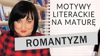 114 Motywy literackie na maturę romantyzm [upl. by Susej]