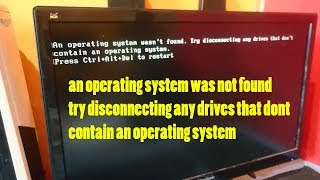 an operating system was not found try disconnecting any drives that dont contain an operating system [upl. by Kinimod]