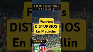 FUERTES DISTURBIOS EN MEDELLIN NACIONAL VS JUNIOR 26 de septiembre de 2024 [upl. by Nivat377]