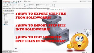 HOW TO EDIT IMPORT AND EXPORT STEP FILES IN SOLIDWORKS [upl. by Yerok]