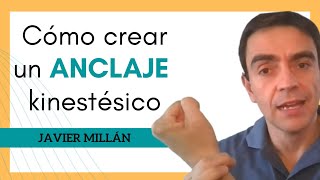 Cómo crear un ANCLAJE kinestésico por Javier Millán  Escuela de Inspiración [upl. by Orlosky877]