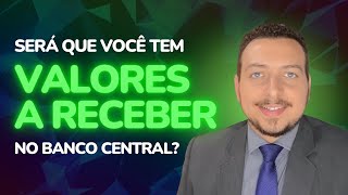 Será que eu tenho valores a receber Saiba se você tem valores a receber no Banco Central [upl. by Nadnerb]