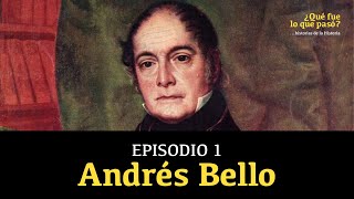 Episodio 1 Andrés Bello  El más importante humanista de Hispanoamérica [upl. by Nastassia]