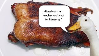 Gänsebrust mit Knochen und Haut im Römertopf aus dem Backofen [upl. by Irwinn671]