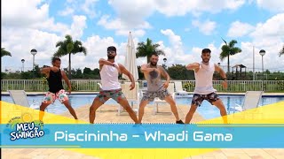 Piscininha  Whadi Gama  Coreografia  Meu Swingão [upl. by Adniuqal]