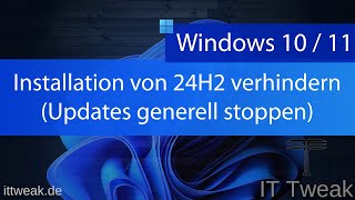 Windows 10 amp 11  Update auf 24H2 verhindern Windows Updates stoppen [upl. by Irahs]