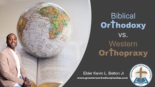 Biblical Orthodoxy vs Western Orthopraxy [upl. by Ellerrehs431]