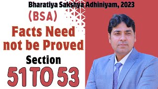 Facts need not be proved  Section 51 to 53 of BSA  Bhartiya Sakshya Adhiniyam 2023 Lecture 42 [upl. by Ibob]