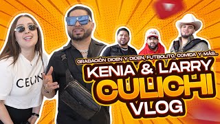 ¡¡¡CULICHI VLOG KENIA ONTIVEROS amp LARRY HERNANDEZ 🍅🎶 [upl. by Ahsya]