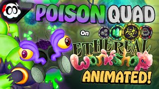 My Singing Monsters  POISON QUAD on Ethereal Workshop WhatIf ANIMATED [upl. by Zaller]