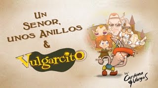 El señor de los anillos y Vulgarcito Canal Oficial de Vulgarcito [upl. by Arinaid]