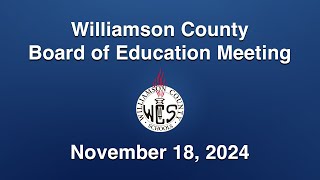 Williamson County Board of Education Meeting  November 18 2024 [upl. by Tan476]