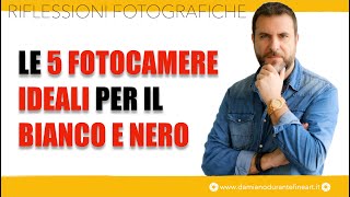 LE 5 FOTOCAMERE IDEALI PER IL BIANCO E NERO [upl. by Ardnuaed]