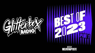 Glitterbox Radio Show 349 Best Of 2023 Part 1 Hosted By Melvo Baptiste [upl. by Nnayram]