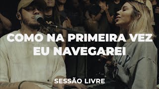 Como Na Primeira Vez  Eu Navegarei  Julliany Souza ft ricardonuque  SESSÃO LIVRE [upl. by Attenor]