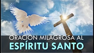 ORACIÓN MILAGROSA AL ESPIRITU SANTO PARA UNA PETICIÓN DIFÍCIL Y DESESPERADA [upl. by Mirella]