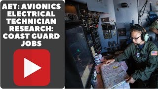 AET AVIONICS ELECTRICAL TECHNICIAN RESEARCH COAST GUARD JOBS VLOG 061 [upl. by Eenel513]