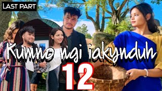 Kumno ngi iakynduh Part 12  Khasi Short film  Khasi series  Last part  Daia Banker [upl. by Nocaed]