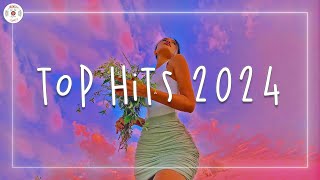 Top hits 2024 🍒 Trending music 2024  Best songs 2024 updated weekly [upl. by Olga660]