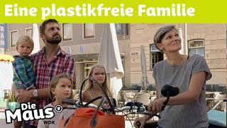 Leben ohne Plastik  DieMaus  WDR [upl. by Aleicarg835]