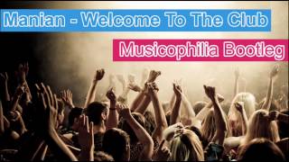 Manian  Welcome To The Club Musicophilia Bootleg [upl. by Clementina]