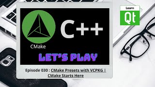 CMakeEpisode 030 CMake Presets with VCPKG  CMake Starts Here [upl. by Sitruc]